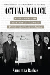 Title: Actual Malice: Civil Rights and Freedom of the Press in New York Times v. Sullivan, Author: Samantha Barbas