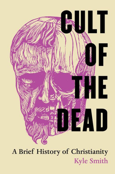 Cult of the Dead: A Brief History Christianity
