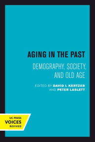 Title: Aging in the Past: Demography, Society, and Old Age, Author: David I. Kertzer