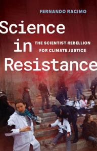 Title: Science in Resistance: The Scientist Rebellion for Climate Justice, Author: Fernando Racimo