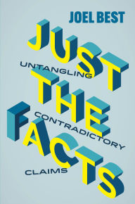 Title: Just the Facts: Untangling Contradictory Claims, Author: Joel Best
