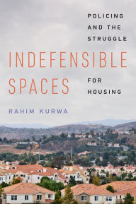 Kindle books download forum Indefensible Spaces: Policing and the Struggle for Housing by Rahim Kurwa