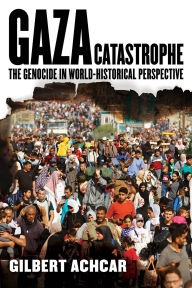 Download books to I pod Gaza Catastrophe: The Genocide in World-Historical Perspective by Gilbert Achcar PDB 9780520423558