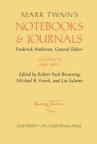 Title: Mark Twain's Notebooks and Journals, Volume III: 1883-1891, Author: Mark Twain