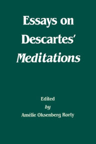 Title: Essays on Descartes' Meditations, Author: Amélie Oksenberg Rorty