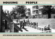 Title: Housing As If People Mattered: Site Design Guidelines for the Planning of Medium-Density Family Housing, Author: Clare Cooper Marcus