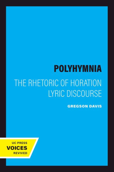 Polyhymnia: The Rhetoric of Horation Lyric Discourse