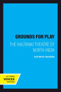 Grounds for Play: The Nautanki Theatre of North India