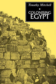 Title: Colonising Egypt: With a new preface, Author: Timothy Mitchell