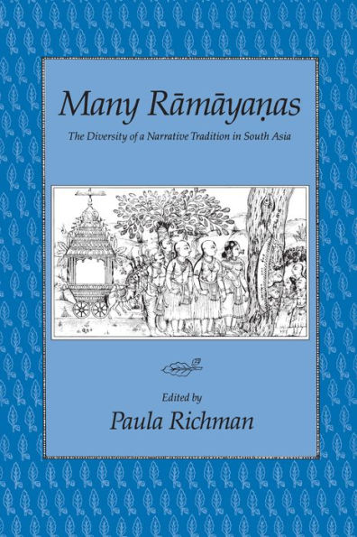 Many Ramayanas: The Diversity of a Narrative Tradition in South Asia