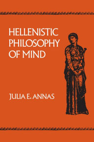 Title: Hellenistic Philosophy of Mind, Author: Julia E. Annas