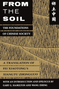 Title: From the Soil: The Foundations of Chinese Society, Author: Xiaotong Fei