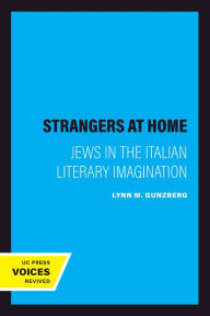 Title: Strangers at Home: Jews in the Italian Literary Imagination, Author: Lynn M. Gunzberg