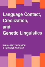 Title: Language Contact, Creolization, and Genetic Linguistics, Author: Sarah Grey Thomason