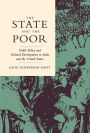 The State and the Poor: Public Policy and Political Development in India and the United States