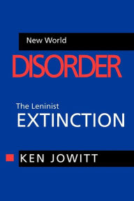 Title: New World Disorder: The Leninist Extinction, Author: Ken Jowitt