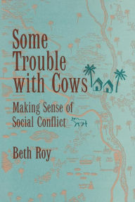 Title: Some Trouble with Cows: Making Sense of Social Conflict, Author: Beth Roy