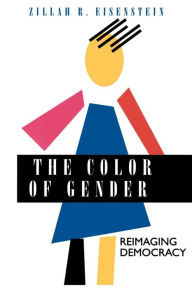 Title: The Color of Gender: Reimaging Democracy, Author: Zillah R. Eisenstein