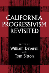 Title: California Progressivism Revisited, Author: William F. Deverell