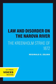 Title: Law and Disorder on the Narova River: The Kreenholm Strike of 1872, Author: Reginald E. Zelnik