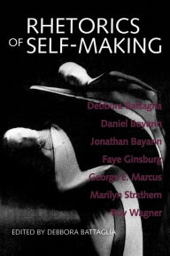 Title: Rhetorics of Self-Making, Author: Debbora Battaglia