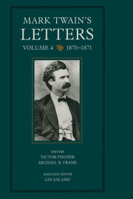Title: Mark Twain's Letters, Volume 4: 1870-1871, Author: Mark Twain