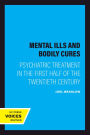 Mental Ills and Bodily Cures: Psychiatric Treatment in the First Half of the Twentieth Century