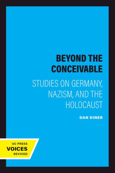 Beyond the Conceivable: Studies on Germany, Nazism, and the Holocaust