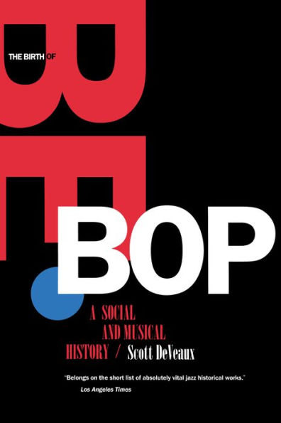 The Birth of Bebop: A Social and Musical History