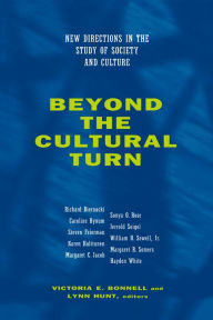 Title: Beyond the Cultural Turn: New Directions in the Study of Society and Culture, Author: Victoria E. Bonnell