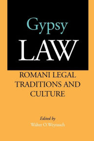 Title: Gypsy Law: Romani Legal Traditions and Culture, Author: Walter O. Weyrauch