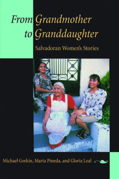 From Grandmother to Granddaughter: Salvadoran Women's Stories