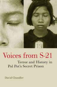 Title: Voices from S-21: Terror and History in Pol Pot's Secret Prison, Author: David Chandler