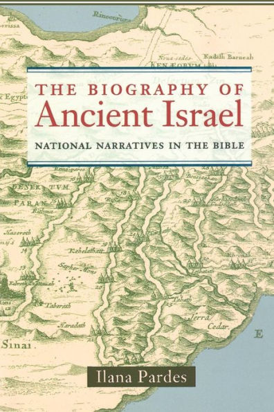 The Biography of Ancient Israel: National Narratives in the Bible