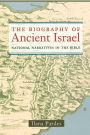 The Biography of Ancient Israel: National Narratives in the Bible