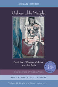 Title: Unbearable Weight: Feminism, Western Culture, and the Body, Author: Susan Bordo