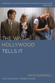 Title: The Way Hollywood Tells It: Story and Style in Modern Movies, Author: David Bordwell