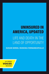 Title: Uninsured in America, Updated: Life and Death in the Land of Opportunity, Author: Susan Sered