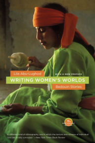 Title: Writing Women's Worlds: Bedouin Stories, Author: Lila Abu-Lughod