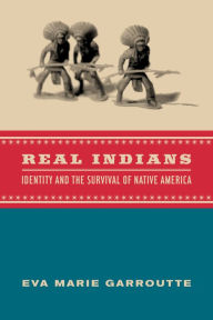 Title: Real Indians: Identity and the Survival of Native America, Author: Eva Garroutte