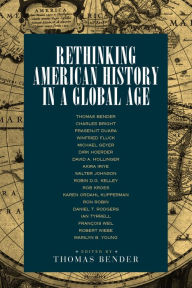 Title: Rethinking American History in a Global Age, Author: Thomas Bender