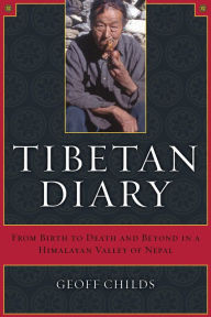 Title: Tibetan Diary: From Birth to Death and Beyond in a Himalayan Valley of Nepal, Author: Geoff Childs