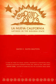 Title: La Nueva California: Latinos in the Golden State, Author: David Hayes-Bautista