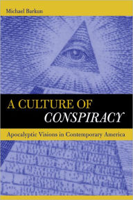 Title: Culture of Conspiracy: Apocalyptic Visions in Contemporary America, Author: Michael Barkun