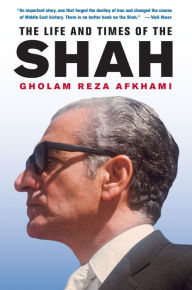 Title: The Life and Times of the Shah, Author: Gholam Reza Afkhami