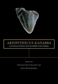 Title: Ardipithecus kadabba: Late Miocene Evidence from the Middle Awash, Ethiopia, Author: Yohannes Haile-Selassie