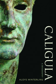 Title: Caligula: A Biography, Author: Aloys Winterling