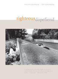 Title: Righteous Dopefiend, Author: Philippe Bourgois