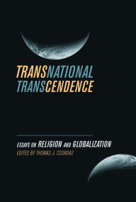 Title: Transnational Transcendence: Essays on Religion and Globalization, Author: Thomas J. Csordas