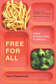 Title: Free for All: Fixing School Food in America, Author: Janet Poppendieck